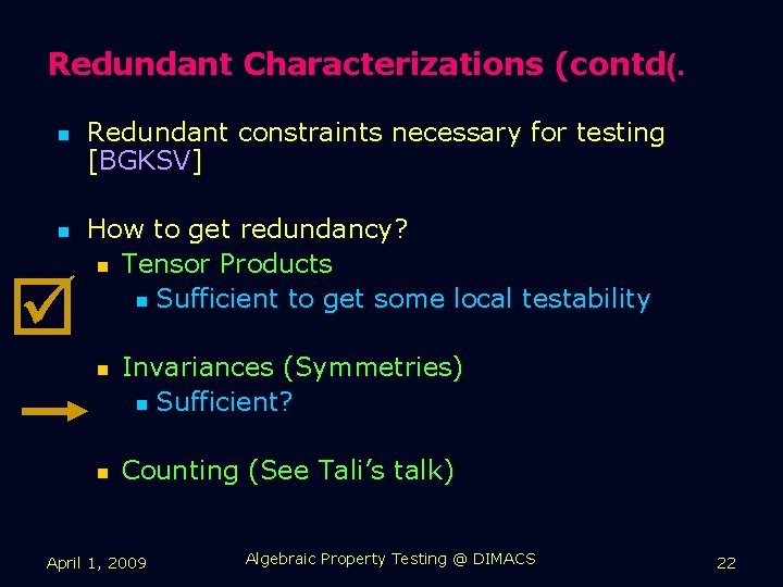 Redundant Characterizations (contd(. n n Redundant constraints necessary for testing [BGKSV] How to get