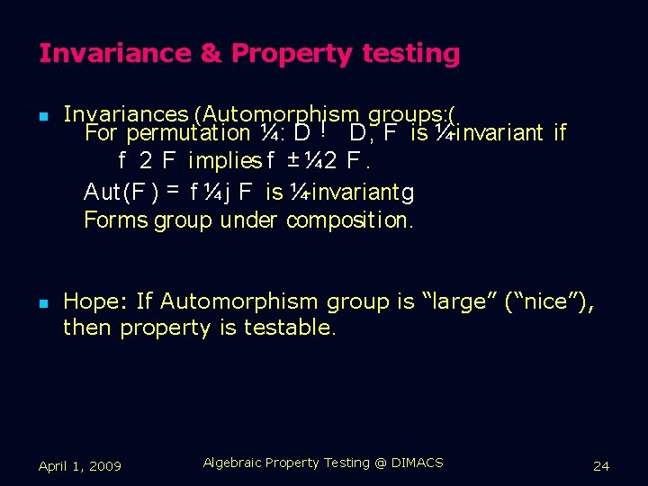 Invariance & Property testing n n Invariances (Automorphism groups: ( For permut at ion