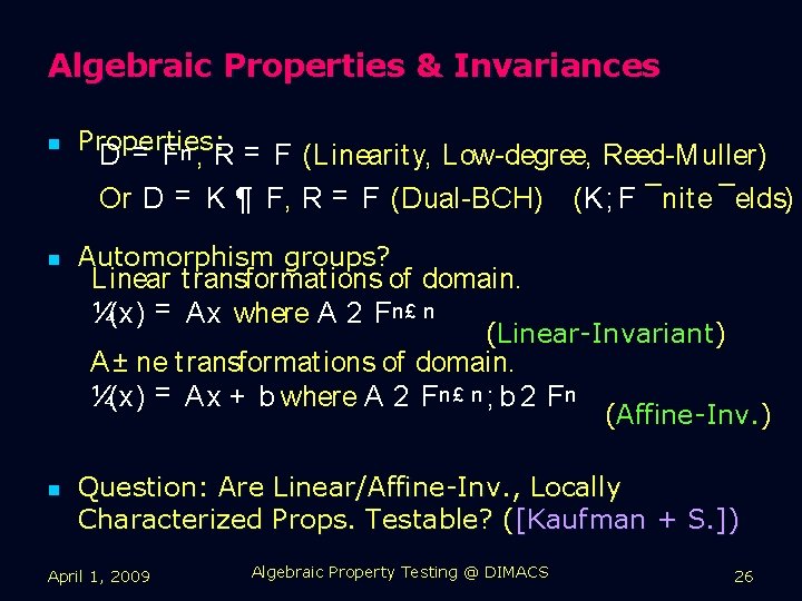 Algebraic Properties & Invariances n Properties: D = Fn , R = F (Linearity,