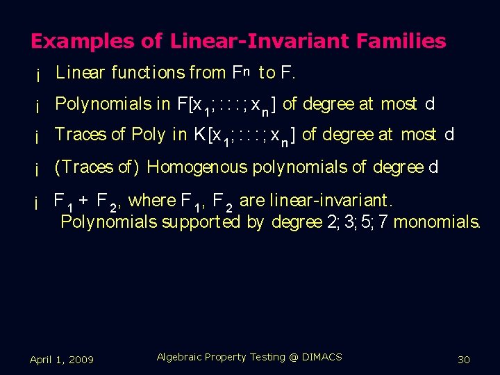 Examples of Linear-Invariant Families ¡ Linear funct ions from Fn t o F. ¡