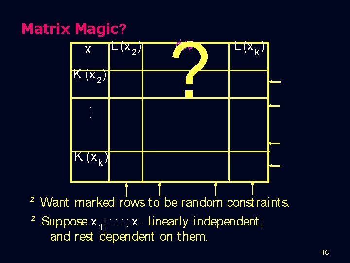 Matrix Magic? x K (x 2 ). . . L (x 2 ) ?