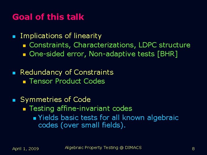 Goal of this talk n n n Implications of linearity n Constraints, Characterizations, LDPC