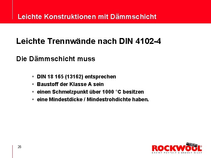 Leichte Konstruktionen mit Dämmschicht Leichte Trennwände nach DIN 4102 -4 Die Dämmschicht muss §