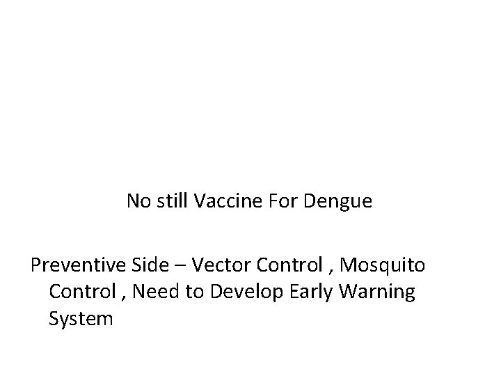 No still Vaccine For Dengue Preventive Side – Vector Control , Mosquito Control ,