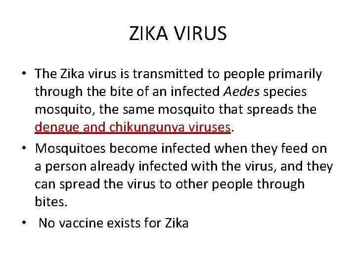 ZIKA VIRUS • The Zika virus is transmitted to people primarily through the bite