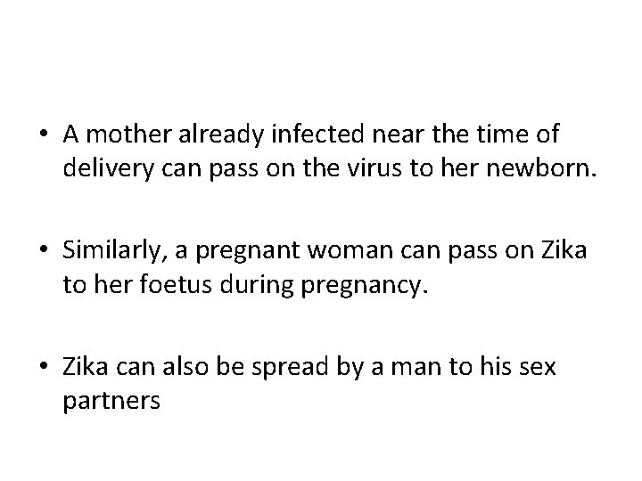  • A mother already infected near the time of delivery can pass on