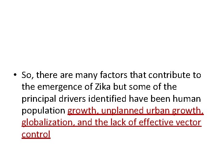  • So, there are many factors that contribute to the emergence of Zika