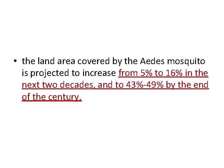  • the land area covered by the Aedes mosquito is projected to increase