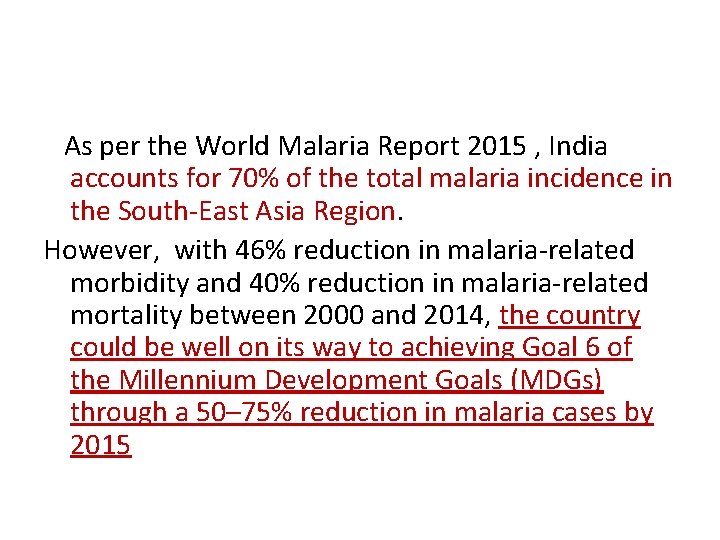 As per the World Malaria Report 2015 , India accounts for 70% of the