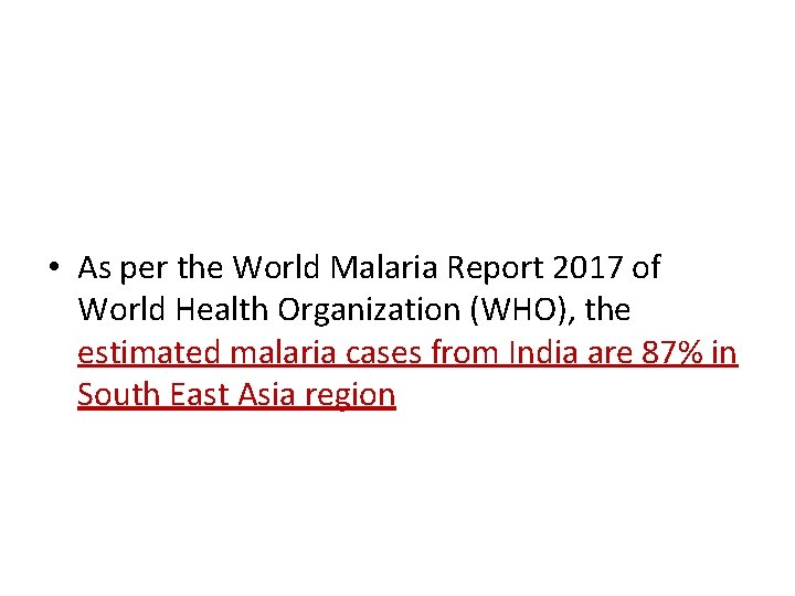  • As per the World Malaria Report 2017 of World Health Organization (WHO),