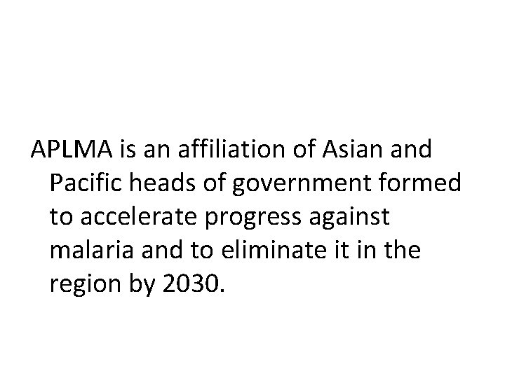 APLMA is an affiliation of Asian and Pacific heads of government formed to accelerate