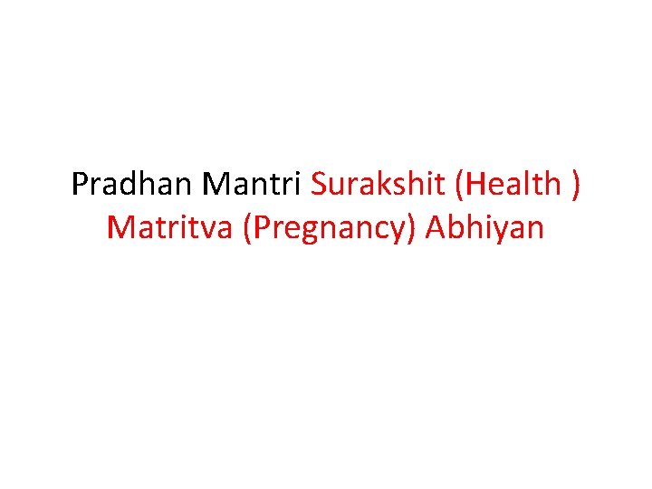 Pradhan Mantri Surakshit (Health ) Matritva (Pregnancy) Abhiyan 