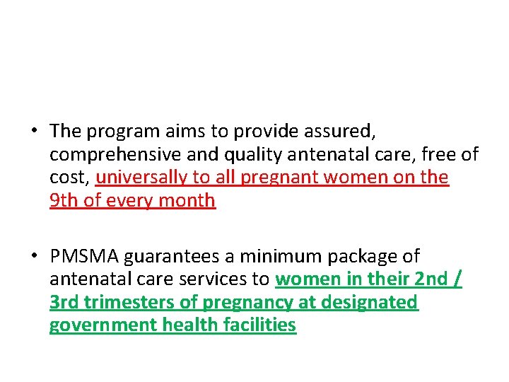  • The program aims to provide assured, comprehensive and quality antenatal care, free