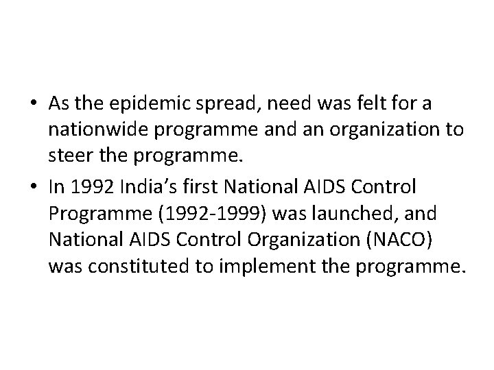  • As the epidemic spread, need was felt for a nationwide programme and