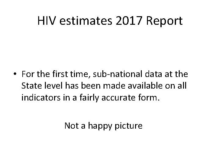 HIV estimates 2017 Report • For the first time, sub-national data at the State