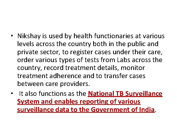  • Nikshay is used by health functionaries at various levels across the country
