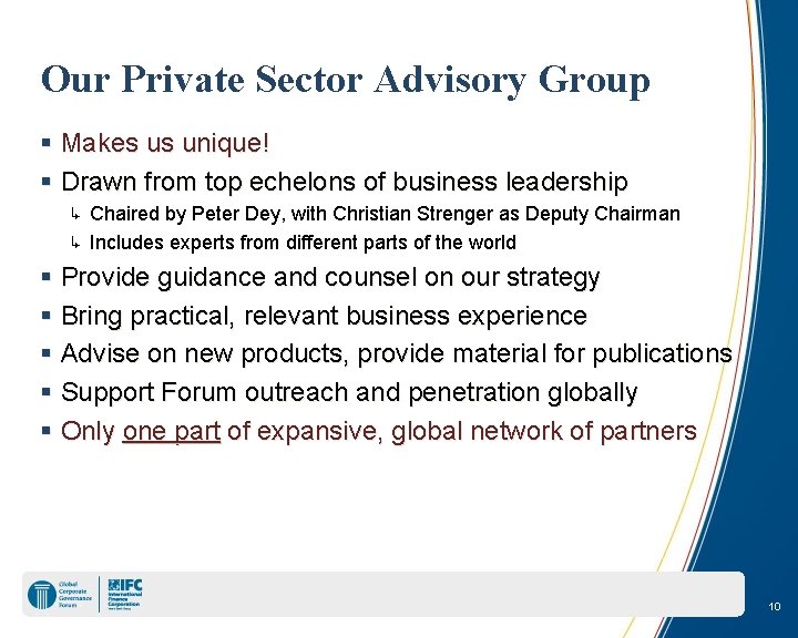Our Private Sector Advisory Group § Makes us unique! § Drawn from top echelons