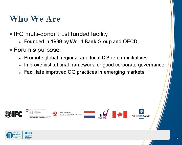 Who We Are § IFC multi-donor trust funded facility ↳ Founded in 1999 by