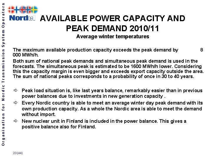 Organisation for Nordic Transmission System Operators AVAILABLE POWER CAPACITY AND PEAK DEMAND 2010/11 Average