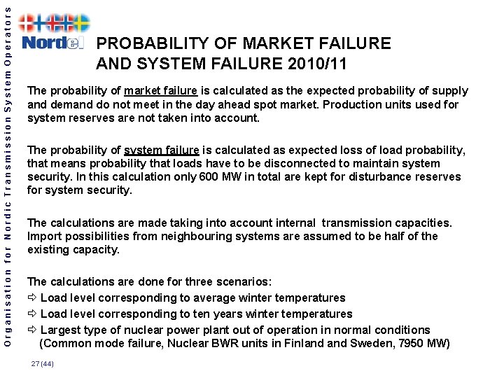 Organisation for Nordic Transmission System Operators PROBABILITY OF MARKET FAILURE AND SYSTEM FAILURE 2010/11