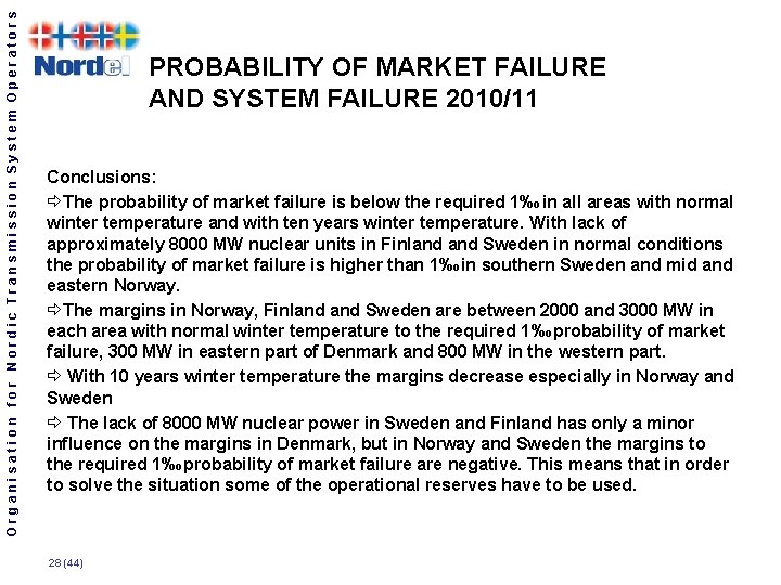 Organisation for Nordic Transmission System Operators PROBABILITY OF MARKET FAILURE AND SYSTEM FAILURE 2010/11