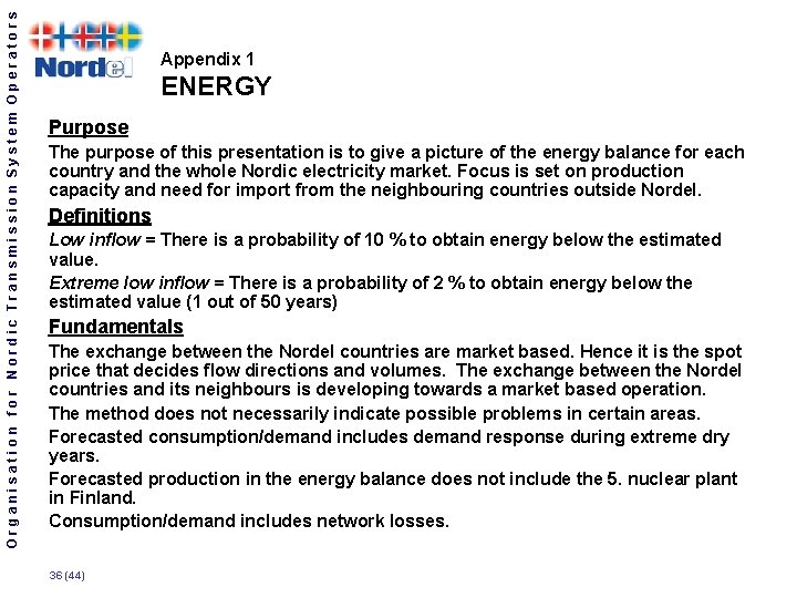 Organisation for Nordic Transmission System Operators Appendix 1 ENERGY Purpose The purpose of this