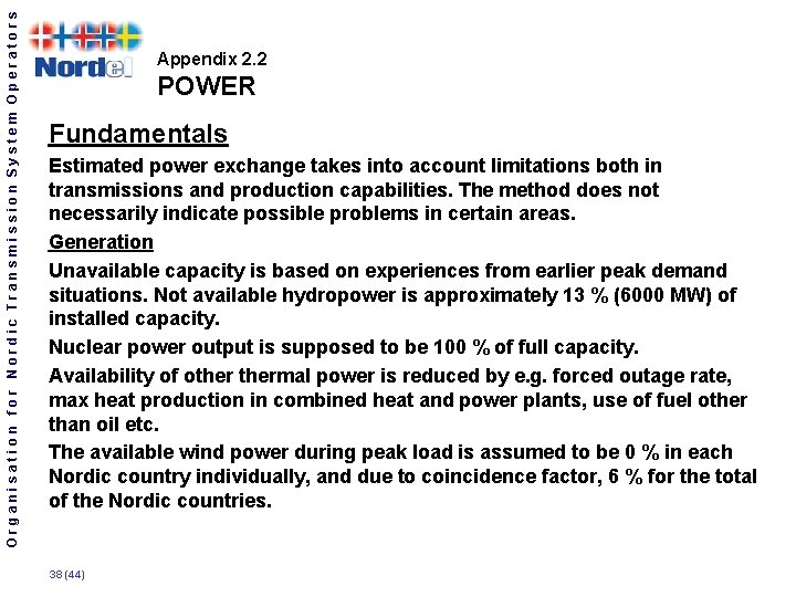 Organisation for Nordic Transmission System Operators Appendix 2. 2 POWER Fundamentals Estimated power exchange