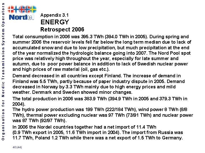 Organisation for Nordic Transmission System Operators Appendix 3. 1 ENERGY Retrospect 2006 Total consumption