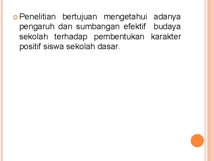  Penelitian bertujuan mengetahui adanya pengaruh dan sumbangan efektif budaya sekolah terhadap pembentukan karakter