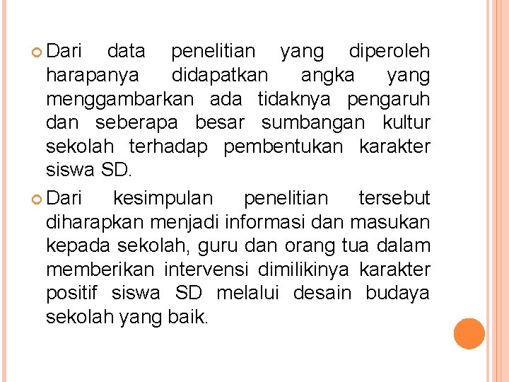  Dari data penelitian yang diperoleh harapanya didapatkan angka yang menggambarkan ada tidaknya pengaruh