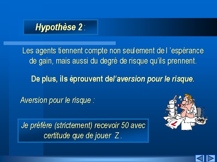 Hypothèse 2 : Les agents tiennent compte non seulement de l ’espérance de gain,