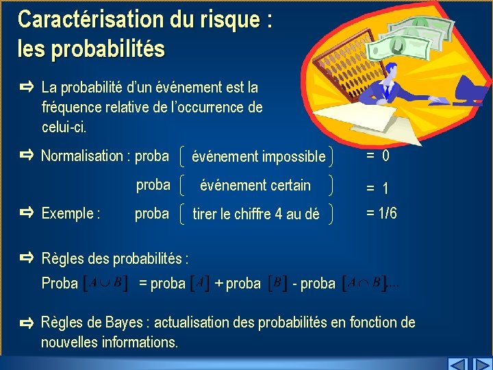 Caractérisation du risque : les probabilités La probabilité d’un événement est la fréquence relative