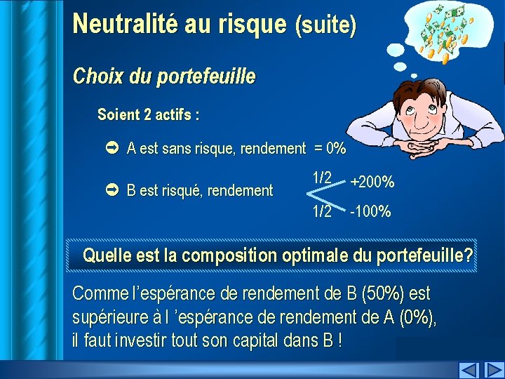 Neutralité au risque (suite) Choix du portefeuille Soient 2 actifs : ò A est