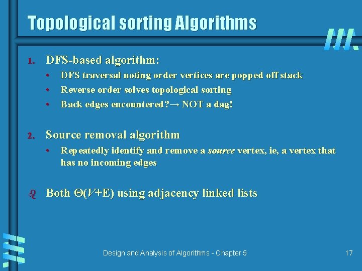 Topological sorting Algorithms 1. DFS-based algorithm: • • • 2. Source removal algorithm •