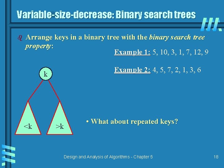 Variable-size-decrease: Binary search trees b Arrange keys in a binary tree with the binary