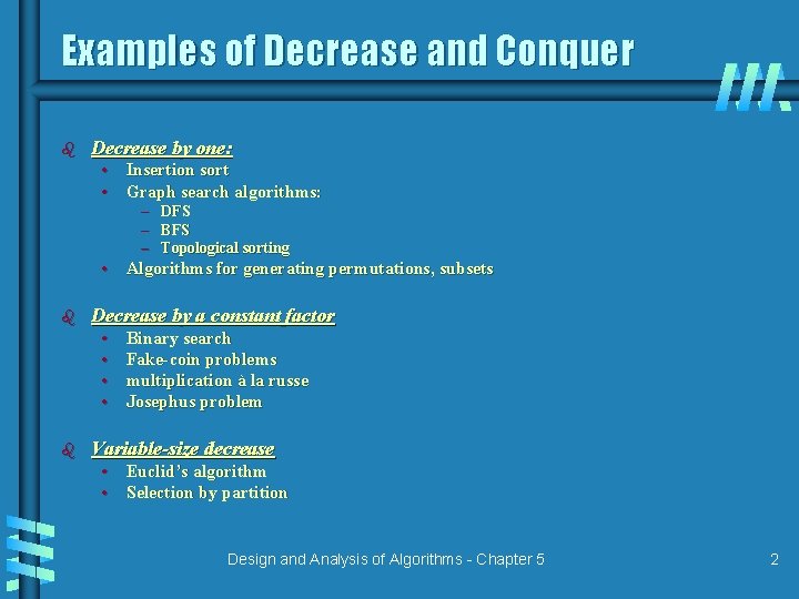 Examples of Decrease and Conquer b Decrease by one: • Insertion sort • Graph