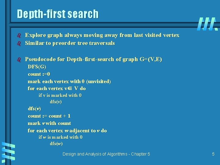 Depth-first search b Explore graph always moving away from last visited vertex Similar to