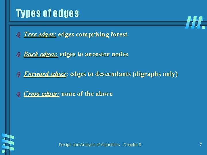 Types of edges b Tree edges: edges comprising forest b Back edges: edges to