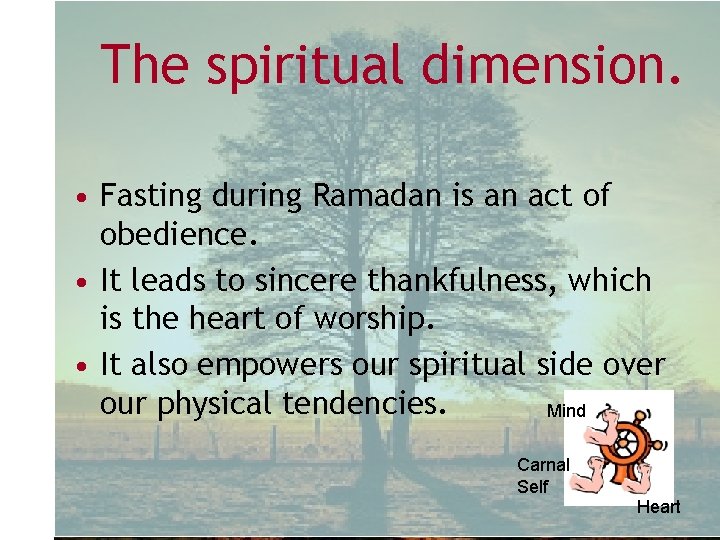 The spiritual dimension. • Fasting during Ramadan is an act of obedience. • It