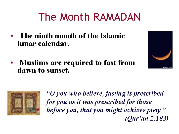 The Month RAMADAN • The ninth month of the Islamic lunar calendar. • Muslims