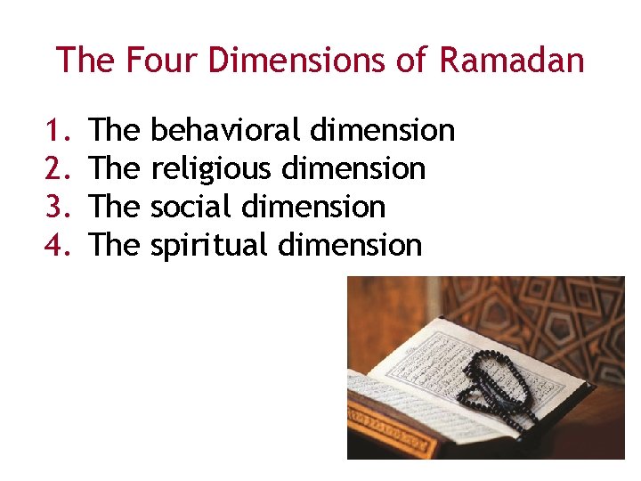 The Four Dimensions of Ramadan 1. 2. 3. 4. The The behavioral dimension religious