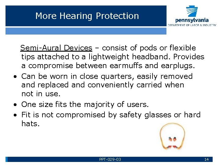 More Hearing Protection Semi-Aural Devices – consist of pods or flexible tips attached to