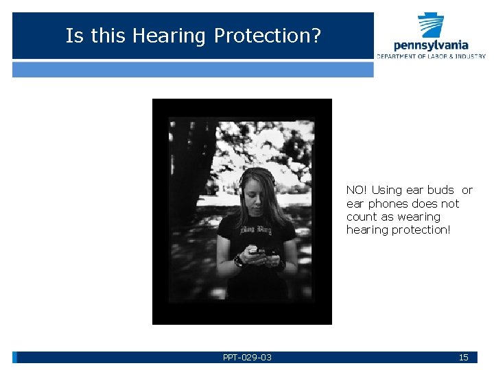 Is this Hearing Protection? NO! Using ear buds or ear phones does not count