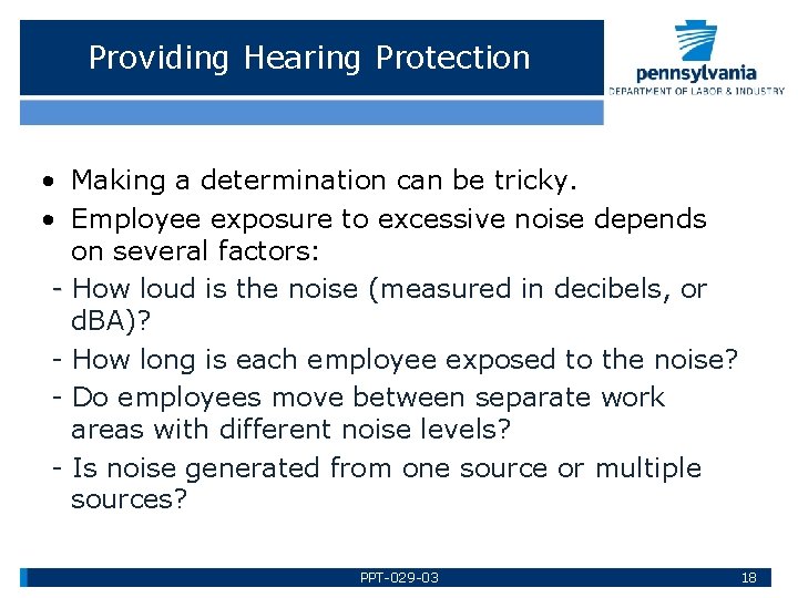 Providing Hearing Protection • Making a determination can be tricky. • Employee exposure to