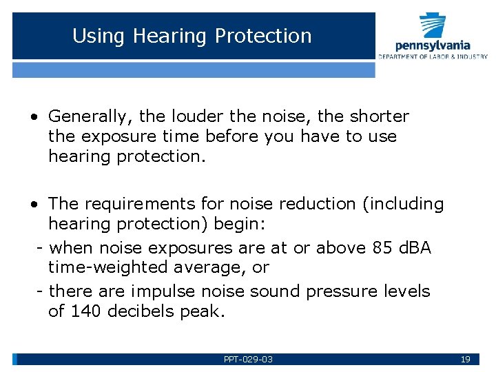 Using Hearing Protection • Generally, the louder the noise, the shorter the exposure time