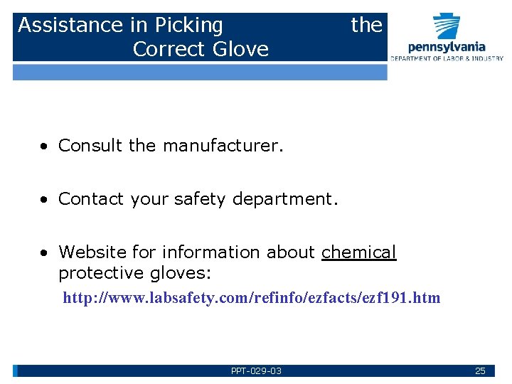 Assistance in Picking Correct Glove the • Consult the manufacturer. • Contact your safety