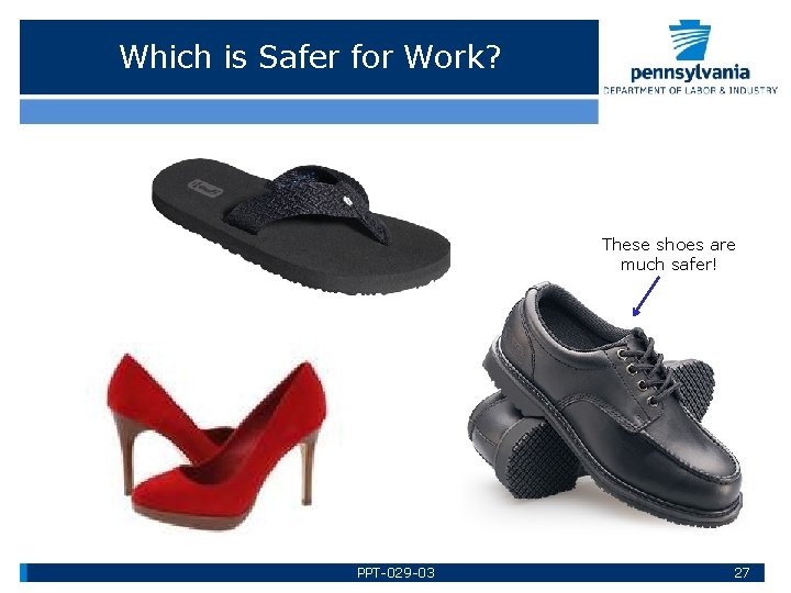 Which is Safer for Work? These shoes are much safer! PPT-029 -03 27 