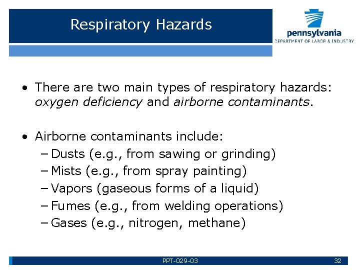 Respiratory Hazards • There are two main types of respiratory hazards: oxygen deficiency and