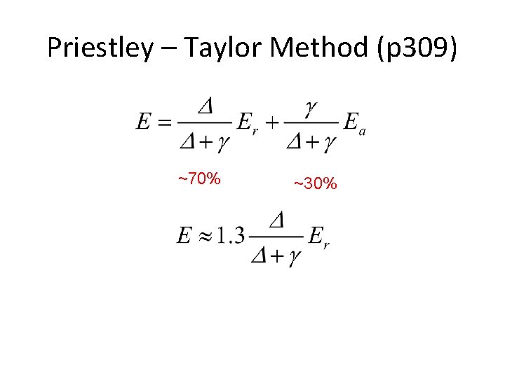 Priestley – Taylor Method (p 309) ~70% ~30% 