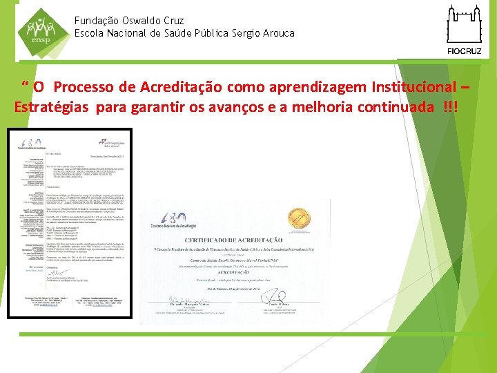 Fundação Oswaldo Cruz Escola Nacional de Saúde Pública Sergio Arouca “ O Processo de
